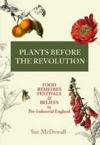 Plants before the Revolution : Food, Remedies, Festivals & Beliefs in Pre-Industrial England