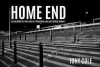 Home End : scenes from the final days of a traditional English football ground