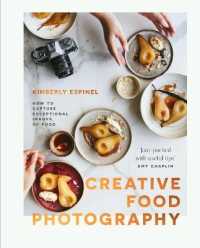 Creative food photography : How to capture exceptional images of food