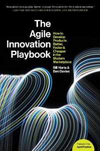 The Agile Innovation Playbook : How to develop products better, faster and cheaper in the modern marketplace