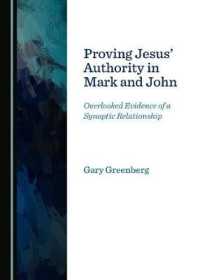 Proving Jesus' Authority in Mark and John : Overlooked Evidence of a Synoptic Relationship
