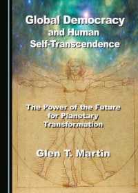 Global Democracy and Human Self-Transcendence : The Power of the Future for Planetary Transformation