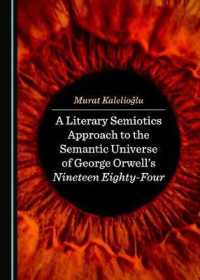 A Literary Semiotics Approach to the Semantic Universe of George Orwell's Nineteen Eighty-Four