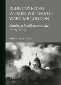 Rediscovering Women Writers of Wartime London : Shining a Spotlight onto the Blitzed City