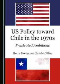 US Policy toward Chile in the 1970s : Frustrated Ambitions