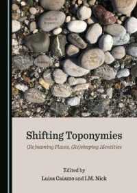 Shifting Toponymies : (Re)naming Places, (Re)shaping Identities