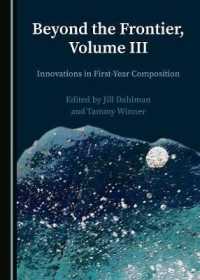 Beyond the Frontier, Volume III : Innovations in First-Year Composition (Beyond the Frontier: Innovations in First-year Composition)