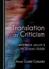 Translation as Criticism : Elizabeth Jolley's Mr Scobie's Riddle