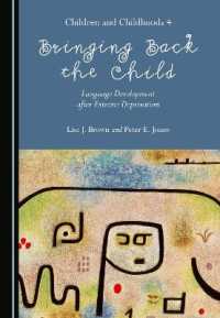 Bringing Back the Child : Language Development after Extreme Deprivation (Children and Childhoods 4) (Children and Childhoods)