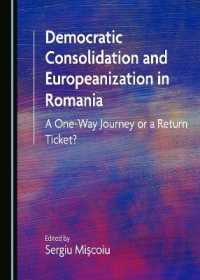 Democratic Consolidation and Europeanization in Romania : A One-Way Journey or a Return Ticket?