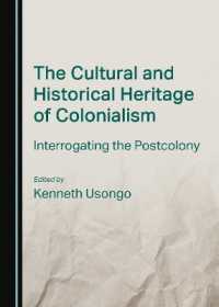 The Cultural and Historical Heritage of Colonialism : Interrogating the Postcolony