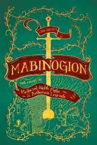 Lady Guest's Mabinogion: with Essays on Medieval Welsh Myths and Arthurian Legends