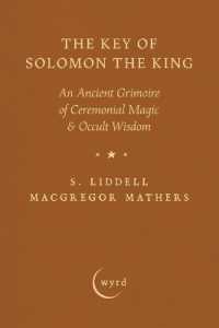 The Key of Solomon the King: An Ancient Grimoire of Ceremonial Magic & Occult Wisdom