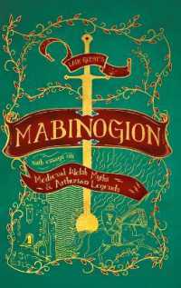 Lady Guest's Mabinogion: With Essays on Medieval Welsh Myths and Arthurian Legends