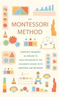 The Montessori Method: Scientific Pedagogy as Applied to Child Education in the Children's Houses with Additions and Revisions