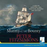 Mutiny on the Bounty : A saga of survival, sex, sedition, mayhem and mutiny