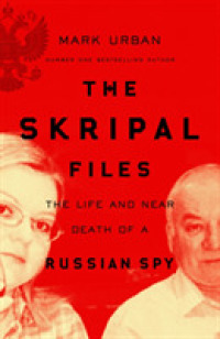 Skripal Files : The full story behind the Salisbury Poisonings -- Hardback