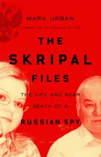 The Skripal Files : Putin， Poison and the New Spy War