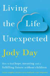 Living the Life Unexpected : How to find hope, meaning and a fulfilling future without children