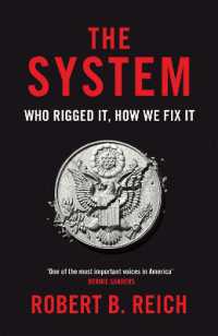 Ｒ．Ｂ．ライシュ著／システム：操る者は誰か、どうやって直すか<br>The System: Who Rigged It, How We Fix It