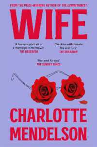 Wife : The Intensely Witty and Empathetic Novel from the Author of the Exhibitionist