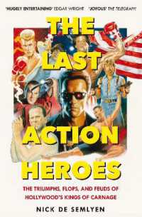 The Last Action Heroes : The Triumphs, Flops, and Feuds of Hollywood's Kings of Carnage