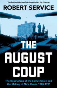 The August Coup : The Destruction of the Soviet Union and the Making of New Russia 1985-1991