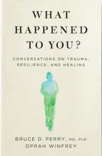 What Happened to You? : Conversations on Trauma, Resilience, and Healing
