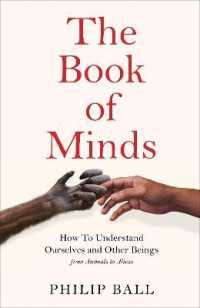 The Book of Minds : How to Understand Ourselves and Other Beings， from Animals to Aliens