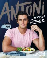 Let's Do Dinner : From Antoni Porowski, star of Queer Eye