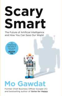 Scary Smart: The Future of Artificial Intelligence and How You Can Save Our World