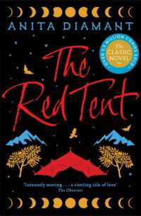 The Red Tent : The bestselling classic - a feminist retelling of the story of Dinah