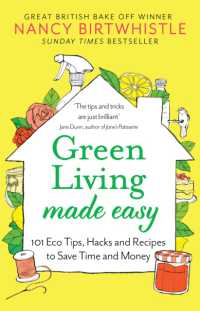 Green Living Made Easy : 101 Eco Tips, Hacks and Recipes to Save Time and Money