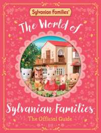 The World of Sylvanian Families Official Guide : The Perfect Gift for Fans of the Bestselling Collectable Toy