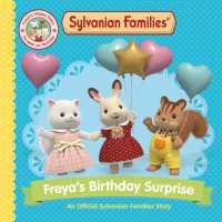 Sylvanian Families: Freya's Birthday Surprise : An Official Sylvanian Families Story