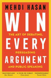 Win Every Argument : The Art of Debating, Persuading and Public Speaking -- Paperback (English Language Edition)