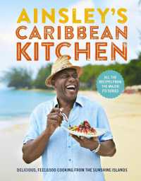 Ainsley's Caribbean Kitchen : Delicious feelgood cooking from the sunshine islands. All the recipes from the major ITV series