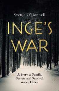 Inge's War : A Story of Family, Secrets and Survival under Hitler -- Hardback