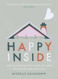 Happy inside : How to harness the power of home for health and happiness