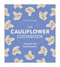 The Cauliflower Cookbook : Unleash the Cauli-power!