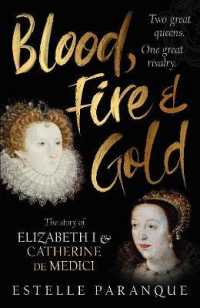 Blood, Fire and Gold : The story of Elizabeth I and Catherine de Medici -- Paperback (English Language Edition)