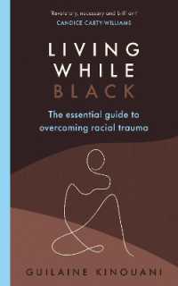 Living While Black : The Essential Guide to Overcoming Racial Trauma - a GUARDIAN BOOK OF THE YEAR