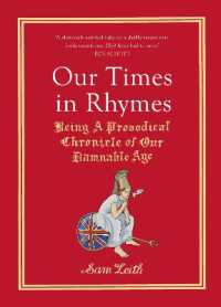 Our Times in Rhymes : Being a Prosodical Chronicle of Our Damnable Age