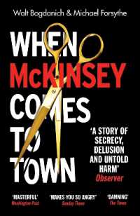 When McKinsey Comes to Town : The Hidden Influence of the World's Most Powerful Consulting Firm