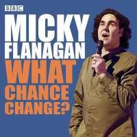 Micky Flanagan: What Chance Change? : The complete BBC Radio series