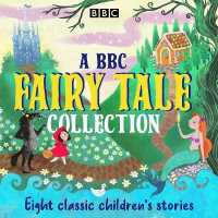 A BBC Fairy Tale Collection : Eight dramatisations of classic children's stories