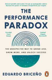 The Performance Paradox : The Unexpected Way to Grind Less, Grow More, and Unlock Success