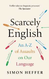Scarcely English : An a to Z of Assaults on Our Language