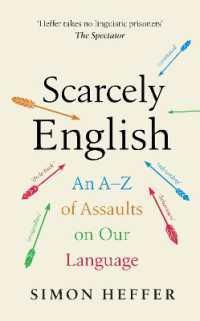 Scarcely English : An a to Z of Assaults on Our Language