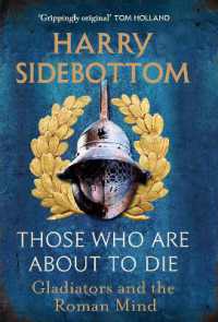 Those Who Are about to Die : Gladiators and the Roman Mind